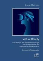 Virtual Reality: Eine Analyse der Schlüsseltechnologie aus der Perspektive des strategischen Managements:Bearbeitete Neuausgabe