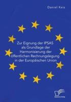 Zur Eignung Der IPSAS Als Grundlage Der Harmonisierung Der Öffentlichen Rechnungslegung in Der Europäischen Union