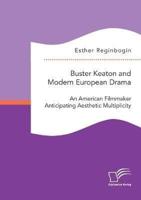Buster Keaton and Modern European Drama. An American Filmmaker Anticipating Aesthetic Multiplicity