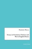 Essays on Feminism, Violence and War in English Drama