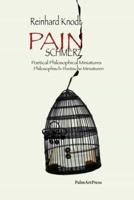 Pain / Schmerz: Poetical Philosophical Miniatures / Philosophisch-Poetische Miniaturen