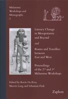 Literary Change in Mesopotamia and Beyond and Routes and Travellers Between East and West
