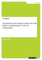 Non fiction novel. Truman Capotes "In Cold Blood" und Emmanuel "Carre¿res L¿Adversaire"
