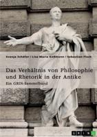 Das Verhältnis von Philosophie und Rhetorik in der Antike. Zum Ideal des Redners