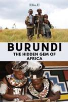 Burundi The Hidden Gem Of Africa