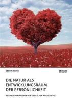 Die Natur als Entwicklungsraum der Persönlichkeit:Naturerfahrungen in der "Deutschen Waldjugend"