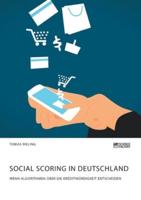 Social Scoring in Deutschland. Wenn Algorithmen über die Kreditwürdigkeit entscheiden