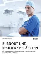 Burnout und Resilienz bei Ärzten. Der Zusammenhang zwischen Resilienz, Coping-Strategien und Burnout im Arztberuf