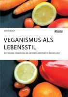 Veganismus als Lebensstil. Wie vegane Ernährung die gesamte Lebensweise beeinflusst