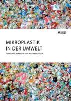 Mikroplastik in der Umwelt. Herkunft, Verbleib und Auswirkungen