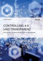 Controlling 4.0 und Transparenz. Einfluss auf die Prozessoptimierung in Unternehmen