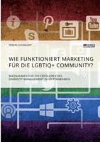 Wie funktioniert Marketing für die LGBTIQ+ Community? Maßnahmen für ein erfolgreiches Diversity Management in Unternehmen