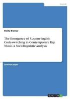 The Emergence of Russian-English Code-Switching in Contemporary Rap Music. A Sociolinguistic Analysis