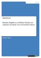Russian English as a Distinct Variety. An Analysis of Article Use in YouTube Videos