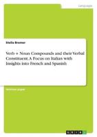 Verb + Noun Compounds and their Verbal Constituent. A Focus on Italian with Insights into French and Spanish