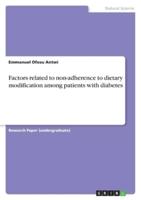 Factors Related to Non-Adherence to Dietary Modification Among Patients With Diabetes