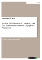 Judicial Establishment of Customary Law and Its Manifestations from Anglophone Cameroon