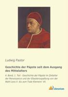 Geschichte Der Päpste Seit Dem Ausgang Des Mittelalters