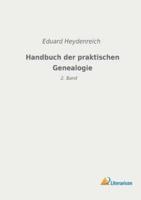 Handbuch Der Praktischen Genealogie