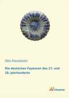 Die Deutschen Fayencen Des 17. Und 18. Jahrhunderts