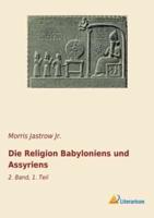 Die Religion Babyloniens Und Assyriens