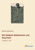 Die Religion Babyloniens Und Assyriens