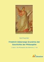 Friedrich Ueberwegs Grundriss Der Geschichte Der Philosophie