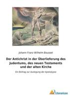 Der Antichrist in Der Überlieferung Des Judentums, Des Neuen Testaments Und Der Alten Kirche