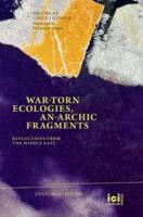 War-Torn Ecologies, An-Archic Fragments