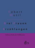 Drei Frauen:Erzählungen - Gebundene Ausgabe