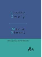 Maria Stuart:Eine Darstellung historischer Tatsachen und eine spannende Erzählung über das Leben einer leidenschaftlichen, aber widersprüchlichen Frau - Gebundene Ausgabe