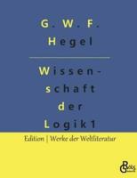 Wissenschaft der Logik:Teil 1 - Die objektive Logik