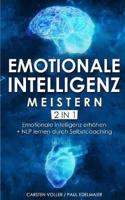 Emotionale Intelligenz meistern - 2 in 1: Emotionale Intelligenz erhöhen + NLP lernen durch Selbstcoaching