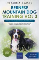 Bernese Mountain Dog Training Vol 3 - Taking care of your Bernese Mountain Dog