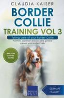 Border Collie Training Vol 3 &#8211; Taking care of your Border Collie: Nutrition, common diseases and general care of your Border Collie