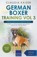 German Boxer Training Vol 3 &#8211; Taking care of your German Boxer: Nutrition, common diseases and general care of your German Boxer