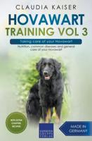 Hovawart Training Vol 3 - Taking care of your Hovawart: Nutrition, common diseases and general care of your Hovawart