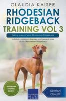 Rhodesian Ridgeback Training Vol 3 &#8211; Taking care of your Rhodesian Ridgeback: Nutrition, common diseases and general care of your Rhodesian Ridgeback