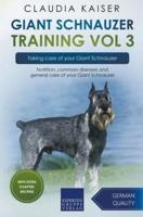 Giant Schnauzer Training Vol 3 &#8211; Taking care of your Giant Schnauzer: Nutrition, common diseases and general care of your Giant Schnauzer