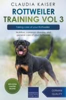 Rottweiler Training Vol 3 &#8211; Taking care of your Rottweiler: Nutrition, common diseases and general care of your Rottweiler