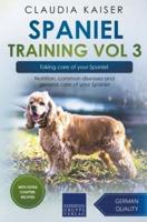 Spaniel Training Vol 3 &#8211; Taking care of your Spaniel: Nutrition, common diseases and general care of your Spaniel