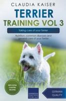 Terrier Training Vol 3 &#8211; Taking care of your Terrier: Nutrition, common diseases and general care of your Terrier