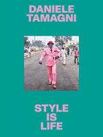 Daniele Tamagni - Style Is Life