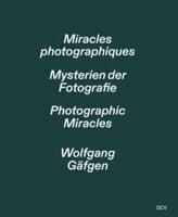 Wolfgang Gäfgen - Photographic Miracles