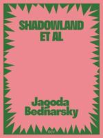 Jagoda Bednarsky - Shadowland Et Al