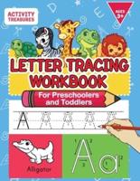 Letter Tracing Workbook For Preschoolers And Toddlers: A Fun ABC Practice Workbook To Learn The Alphabet For Preschoolers And Kindergarten Kids! Lots Of Writing Practice And Letter Tracing For Ages 3-5