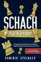 Schach für Kinder: Das geniale Schachbuch für Anfänger - Spielend leicht Schach lernen von A bis Z +inkl. Grundlagen, Techniken & Strategien!