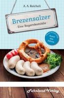 Brezensalzer. Eine Bayernkomödie