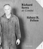 Sidney B. Felsen - Richard Serra at Gemini