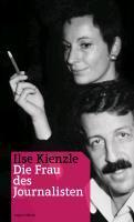 Kienzle, I: Ilse Kienzle - Die Frau des Journalisten